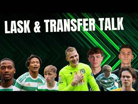 Lask Preview / Hatate & Celtic Transfer Talk