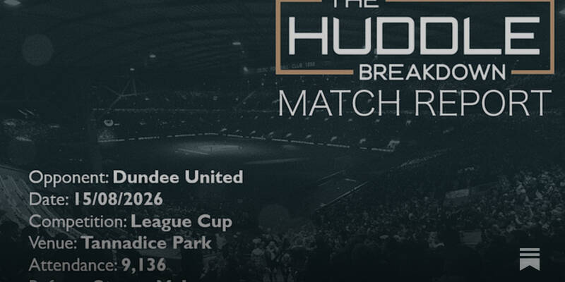 Dundee United 0, Celtic 4 &ndash; 15th August, 2026 &ndash; Scottish League Cup