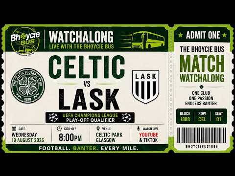 All Aboard! Celtic Vs Lask | Champions League Qualifier | Live Watchalong