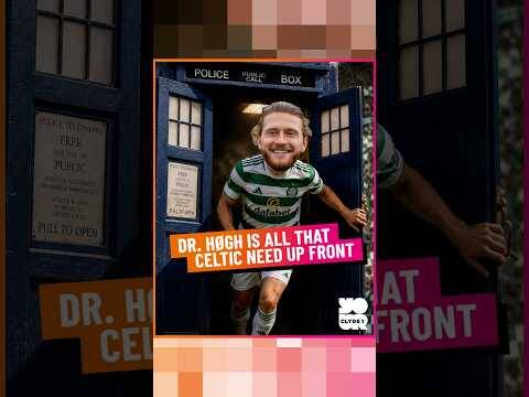 Dr Hogh is All That Celtic Need Up Front