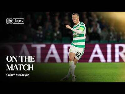 On the Match with Callum McGregor | Celtic 3-0 LASK (19/08/26)
