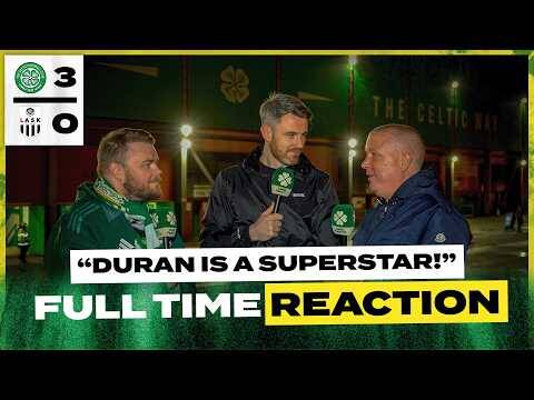 Celtic 3-0 Lask | ‘Duran is a Superstar!’ | Full-Time Reaction