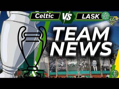 Celtic VS LASK – team news Celtic VS LASK – team news