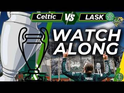 Celtic vs LASK – WATCH ALONG and FULL TIME REACTION Celtic vs LASK – WATCH ALONG and FULL TIME REACTION