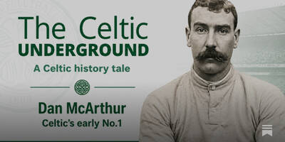 Dan McArthur, Celtic’s earlygoalkeeping hero