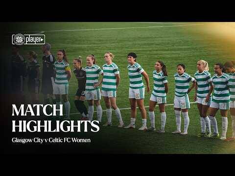 Match Highlights | Glasgow City v Celtic FC Women (16/08/26)