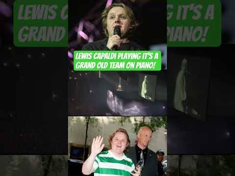 LEWIS CAPALDI PLAYING IT’S A GRAND OLD TEAM ON PIANO 🎹 🎹🍀 #CELTIC #lewiscapaldi