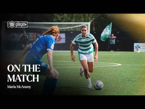 On the Match with Maria McAneny | Celtic 3-0 Montrose (19/08/26) On the Match with Maria McAneny | Celtic 3-0 Montrose (19/08/26)