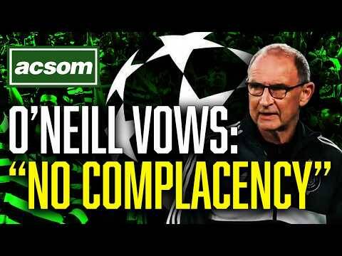O’Neill vows, “There will be no complacency” in Champions League // ACSOM // A Celtic State of Mind