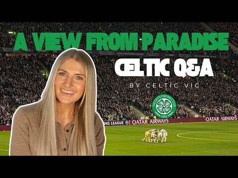 A View From Paradise 🍀 Celtic Q&A | First Celtic Game, Favourite Player, Best Game I’ve Been To...