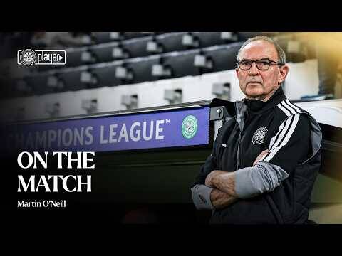 On the Match with Martin O’Neill | LASK v Celtic (25/08/26)