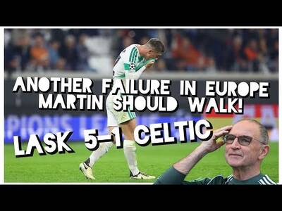 Lask 5-1 Celtic/ Another Failure/ Martin O’Neill Should Walk Away From This Mess! Lask 5-1 Celtic/ Another Failure/ Martin O’Neill Should Walk Away From This Mess!