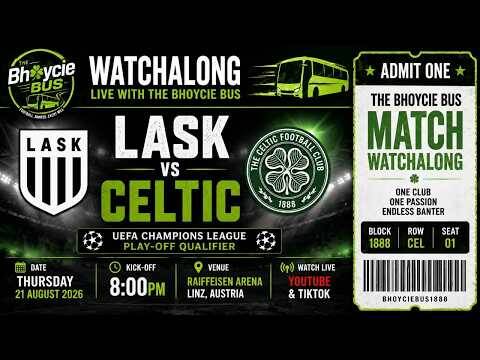 All Aboard! Lask Vs Celtic (0-3) | Champions League Qualifier | Live Watchalong