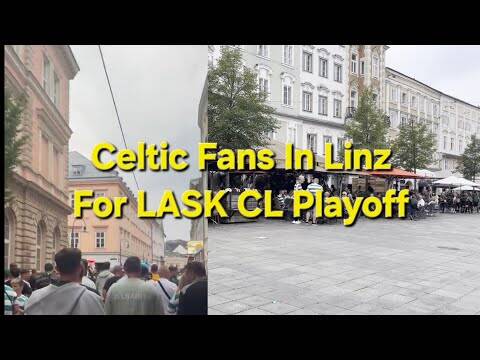 CELTIC FANS IN LINZ FOR LASK Champions League Playoff Tie