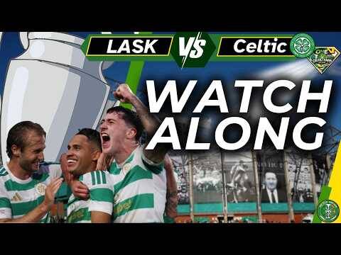 LASK Vs Celtic WATCH ALONG & FULL TIME REACTION