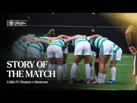 Story of the Match | Celtic FC Women v Montrose (23/08/26)