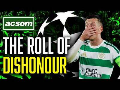 Why Celtic’s Roll of Dishonour must result is executive heads rolling / ACSOM A Celtic State of Mind