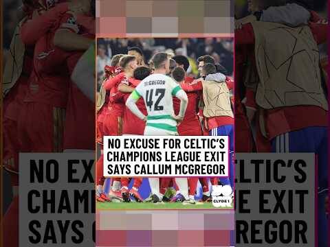 No excuse for Celtic’s Champions League exit, says Callum McGregor