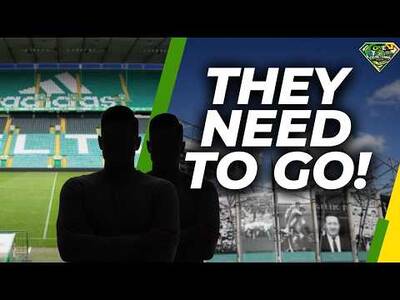 TWO Celtic players that NEED SOLD this weekend