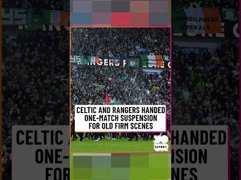 Celtic and Rangers Handed One Match Suspension