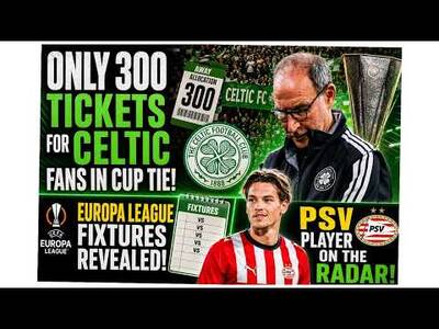 Celtic Only Get 300 Tickets for Ibrox! / Europa League Games / Falkirk Preview