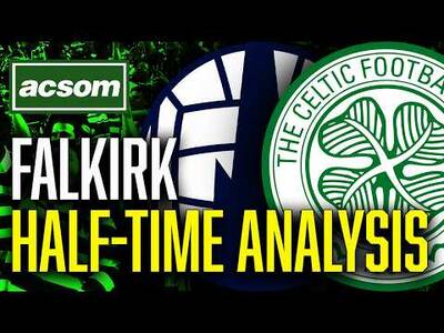 CELTIC v Falkirk // LIVE Half-Time Analysis // ACSOM // A Celtic State of Mind