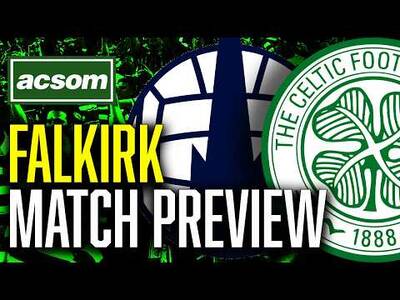 CELTIC v Falkirk // LIVE Matchday Preview // ACSOM // A Celtic State of Mind