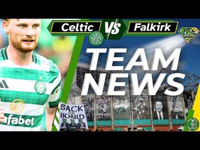 Celtic Vs Falkirk TEAM NEWS &ndash; No SHOCKS today!