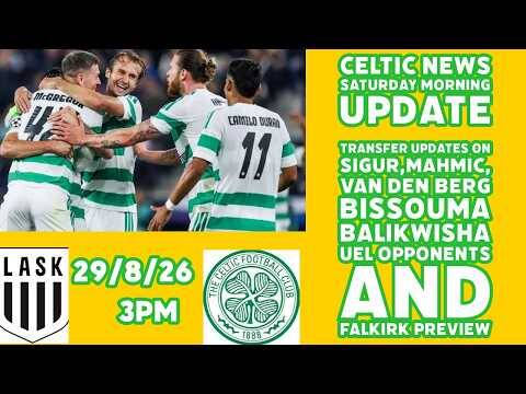 CELTIC SATURDAY MORNING Update: Transfers/Loans and UEL News Plus Fakirk Preview