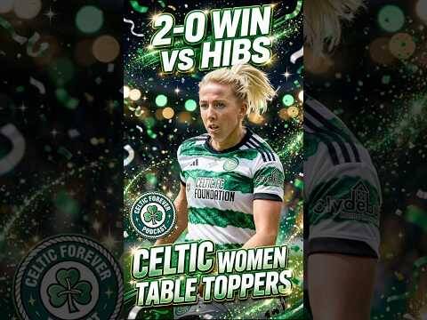 Celtic 2-0 Hibs / Celtic women top the table. #celticforeverpodcast