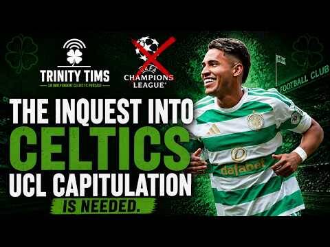 We Need an Inquest Into the Celtic Champions League Capitulation