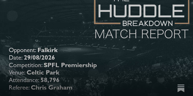 Celtic 2, Falkirk 1 &ndash; 29th August, 2026