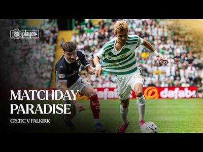 Matchday Paradise: Celtic v Falkirk (29/08/26)