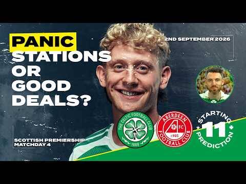 Celtic v Aberdeen | Panic Stations in the Final Days? | Starting XI Prediction