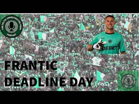 European Deadline Day | Frantic Day Ahead for Celtic |