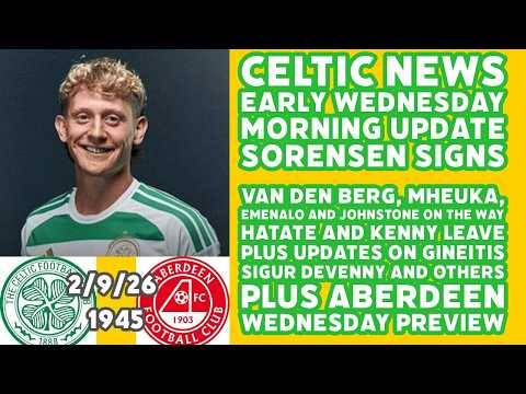 CELTIC EARLY WEDNESDAY MORNING Update: Sorensen IN At Least 4 More To Come and 2 OUT