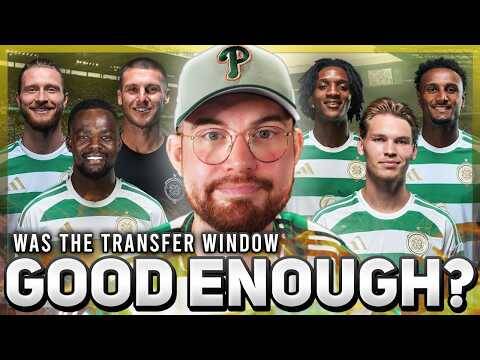 WAS THE TRANSFER WINDOW GOOD ENOUGH? | + Two late signings complete. | Celtic Transfer Talk