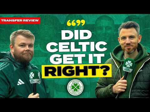 Did Celtic Get It Right? | Summer 2026 Recruitment Breakdown