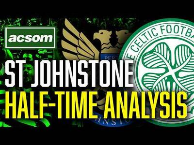 St Johnstone v CELTIC // LIVE Half-Time Analysis // ACSOM // A Celtic State of Mind
