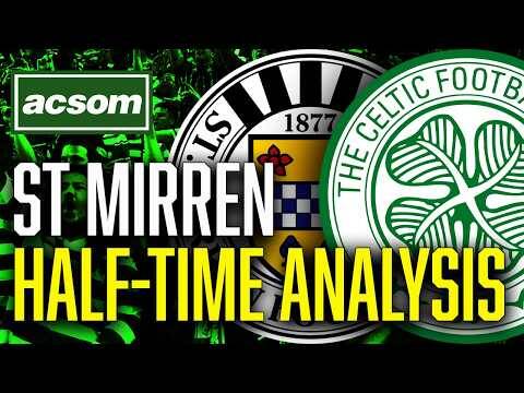 St Mirren v CELTIC // LIVE Half-Time Analysis // ACSOM // A Celtic State of Mind