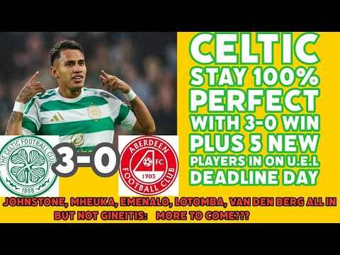 CELTIC THURSDAY MORNING UPDATE: 5 New Players In AND A 3-0 Win Over Aberdeen: HAPPY DAYS!!