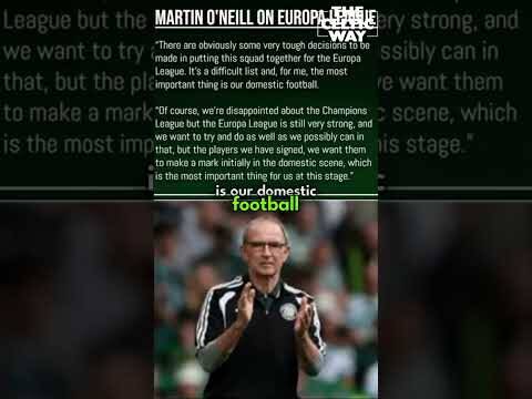 🇪🇺 Celtic submit Europa League squad as Martin O’Neill admits ‘domestic football is the priority’