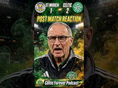 Celtic BEAT St Mirren 2-1 &ndash; Martin O’Neill Reaction