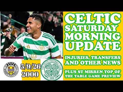 :CELTIC SATURDAY MORNING UPDATE Top Of The Table Game Preview Plus Transfers, Injuries, Other News