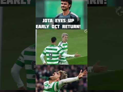 JOTA EYES UP EARLY OCTOBER RETURN! #CELTIC #jotaonthewing