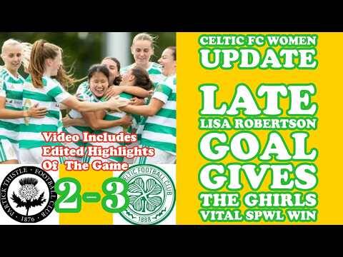 CELTIC FC WOMEN Round Up: The Ghirls Battle To 3-2 Win: See How They Did It
