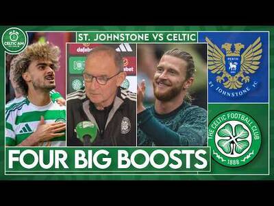 Four Great Injury Boosts for Celtic | Sam Johnstone’s Chance, Mheuka & St. Johnstone vs Celtic
