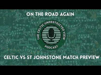 On the Road Again // Celtic Vs St Johnstone Match Preview