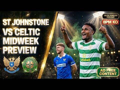 St Johnstone vs Celtic MIDWEEK PREVIEW | Team News, Predictions & Starting XI | 8PM KO