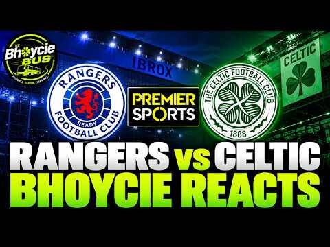 Rangers Vs Celtic | Premier Sports Cup | Bhoycie Reacts